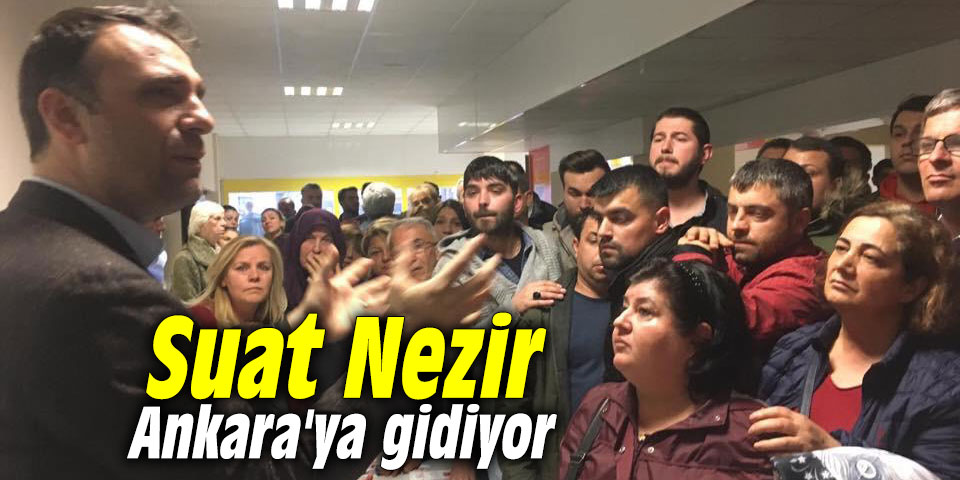 Suat Nezir, Ankara'ya gidiyor