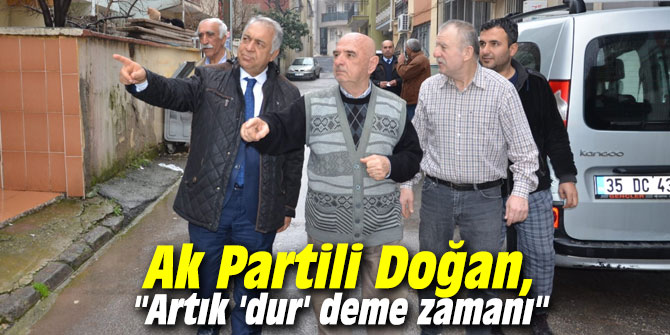 Ak Partili Doğan, "Artık 'dur' deme zamanı"