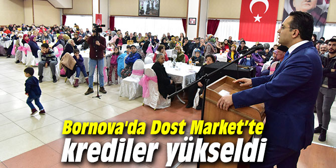 Bornova'da Dost Market’te krediler yükseldi