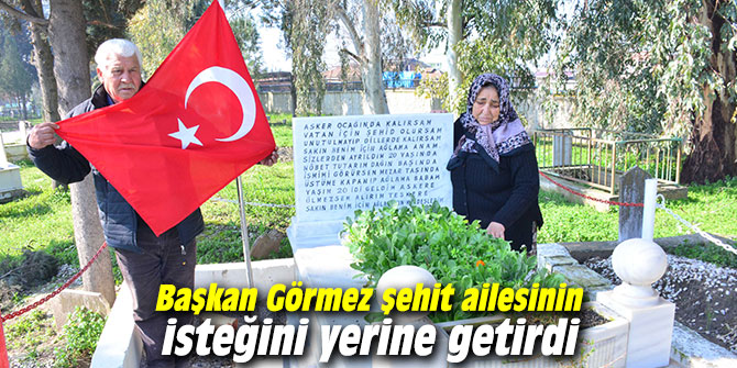 Başkan Görmez şehit ailesinin isteğini yerine getirdi