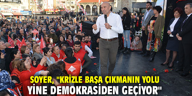 CHP'li Soyer, "Krizle başa çıkmanın yolu yine demokrasiden geçiyor" 