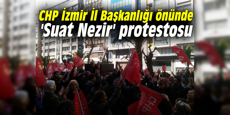 CHP İzmir İl Başkanlığı önünde 'Suat Nezir' protestosu