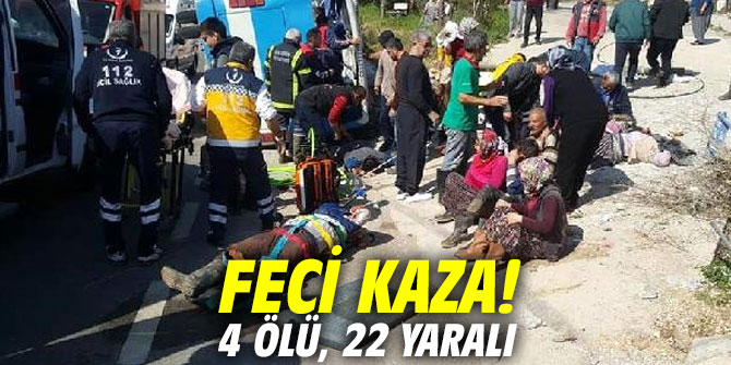 Feci kaza! 4 ölü, 22 yaralı