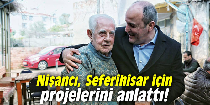 Nişancı, Seferihisar için projelerini anlattı!