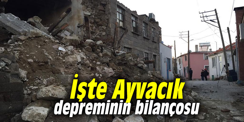İşte Ayvacık depreminin bilançosu