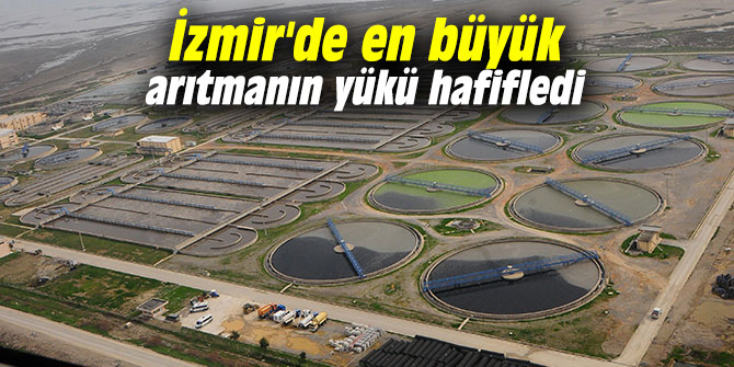 İzmir'de en büyük arıtmanın yükü hafifledi