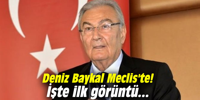 Deniz Baykal Meclis'te! İşte ilk görüntü...