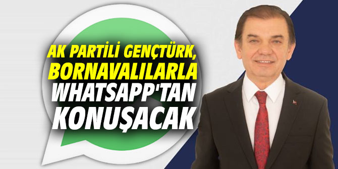 Gençtürk, Bornavalılarla WhatsApp'tan konuşacak