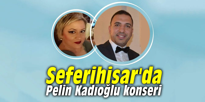 Seferihisar'da Pelin Kadıoğlu konseri