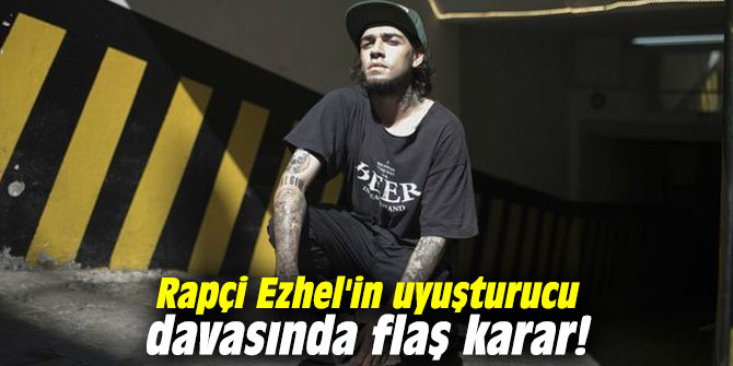 Rapçi Ezhel'in uyuşturucu davasında flaş karar!