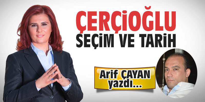 Çerçioğlu, seçim ve tarih!