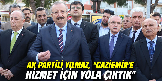 AK Partili Yılmaz, "Gaziemir'e hizmet için yola çıktık"