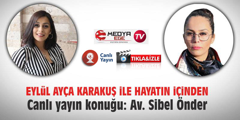 Eylül Ayça Karakuş ile Hayatın İçinden / Canlı yayın konuğu Av. Sibel Önder