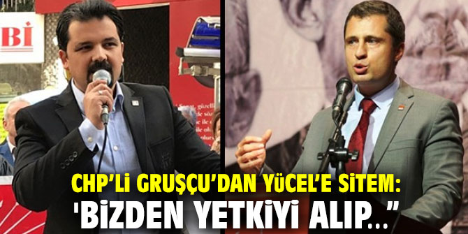 Konak İlçe Başkanı Gruşçu’dan Yücel’e sitem: 'Bizden yetkiyi alıp…”
