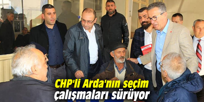 CHP'li Arda'nın seçim çalışmaları sürüyor