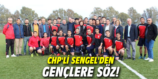 CHP'li Sengel'den gençlere söz!