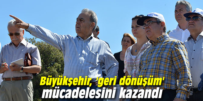 Büyükşehir, 'geri dönüşüm' mücadelesini kazandı