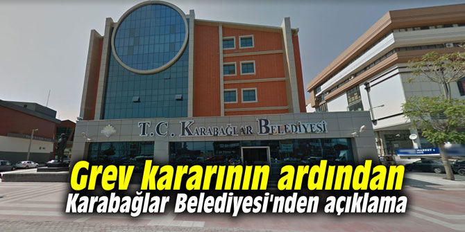 Grev kararının ardından Karabağlar Belediyesi'nden açıklama