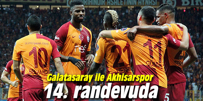 Galatasaray ile Akhisarspor 14. randevuda