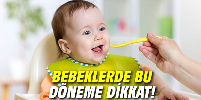 Bebeklerde bu döneme dikkat