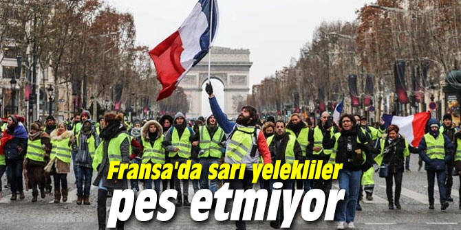 Fransa'da sarı yelekliler pes etmiyor