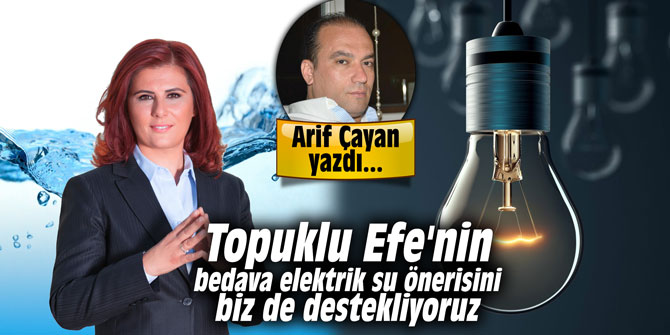 Topuklu Efe'nin bedava elektrik su önerisini biz de destekliyoruz