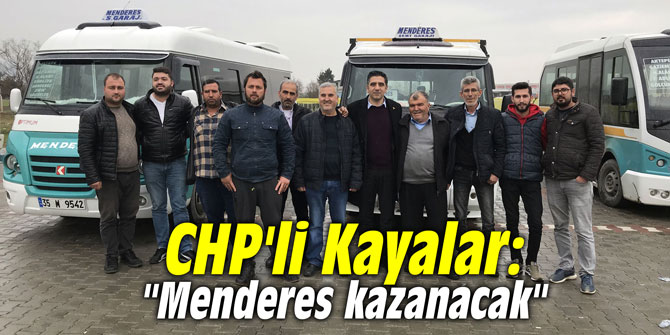 CHP'li Kayalar: "Menderes kazanacak"