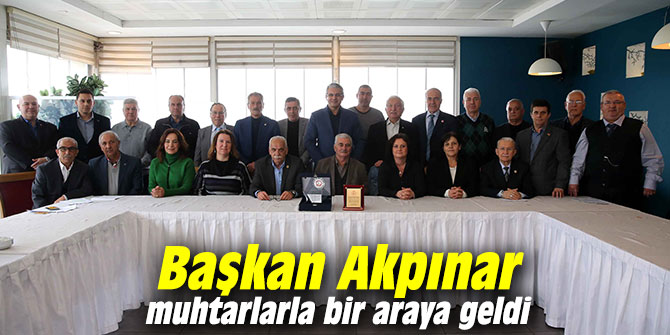 Başkan Akpınar muhtarlarla bir araya geldi