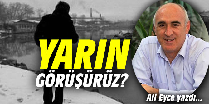 Yarın Görüşürüz?