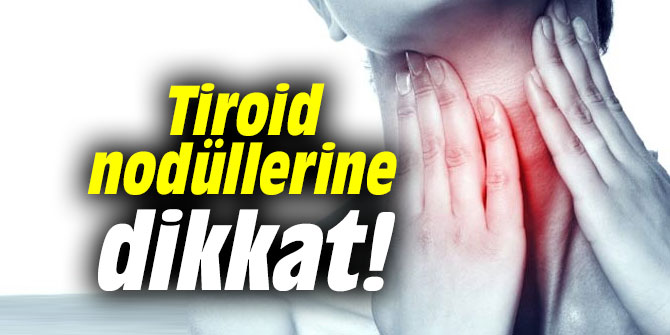 Uzmanı uyardı! Tiroid nodüllerine dikkat