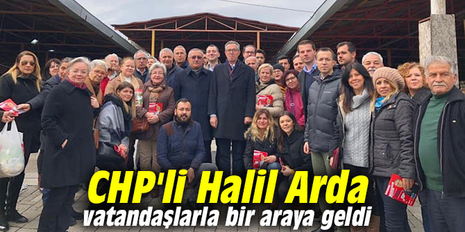 CHP'li Halil Arda vatandaşlarla bir araya geldi