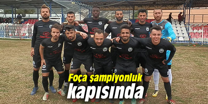 Foça şampiyonluk kapısında
