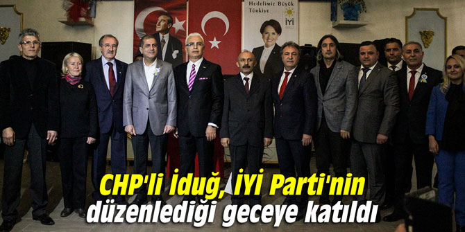 CHP'li İduğ, İYİ Parti'nin düzenlediği geceye katıldı