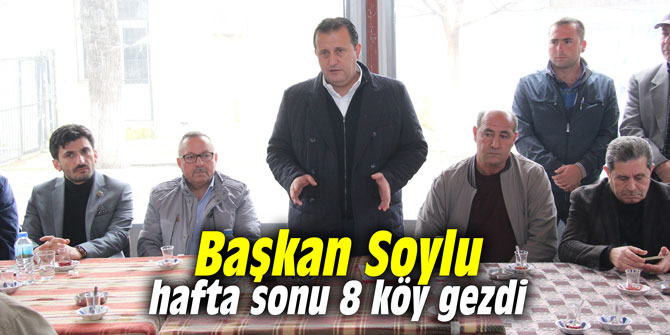 Başkan Soylu hafta sonu 8 köy gezdi