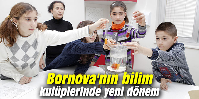 Bornova'nın bilim kulüplerinde yeni dönem