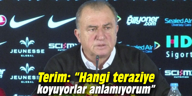 Terim: “Hangi teraziye koyuyorlar anlamıyorum”