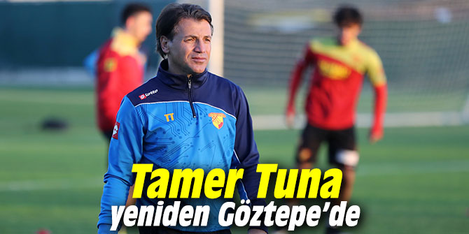 Tamer Tuna yeniden Göztepe’de