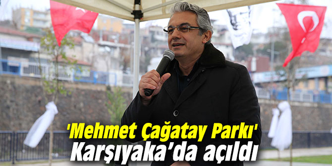 'Mehmet Çağatay Parkı' Karşıyaka’da açıldı