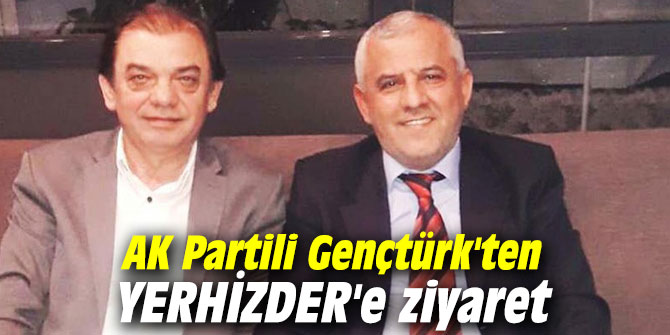AK Partili Gençtürk'ten YERHİZDER'e ziyaret