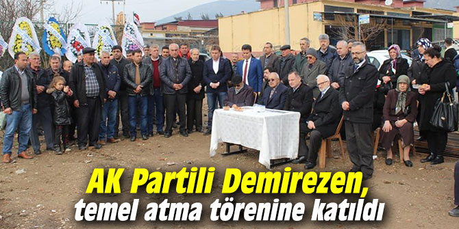 AK Partili Demirezen, temel atma törenine katıldı
