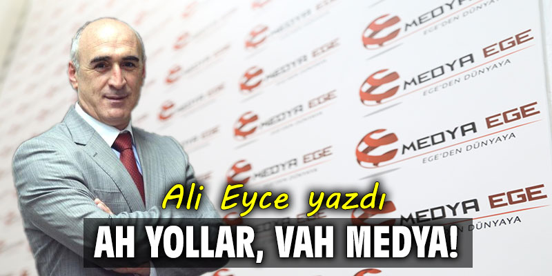 Ah yollar, vah medya!