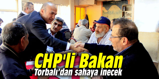 CHP'li Bakan Torbalı’dan sahaya inecek