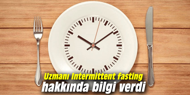 Uzmanı Intermittent fasting hakkında bilgi verdi