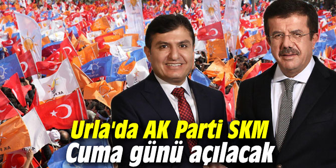 Urla'da AK Parti SKM Cuma günü açılacak
