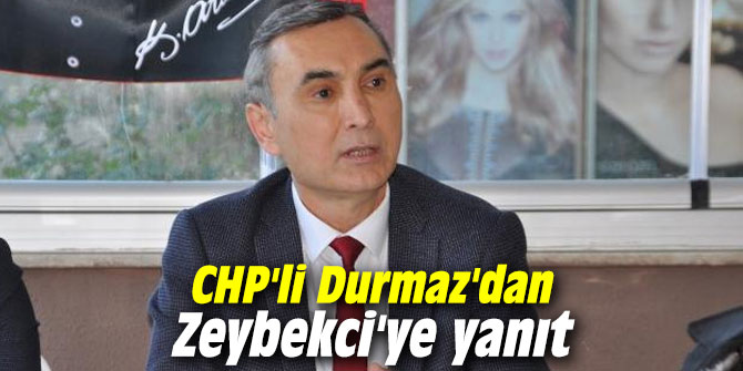CHP'li Durmaz'dan Zeybekci'ye yanıt