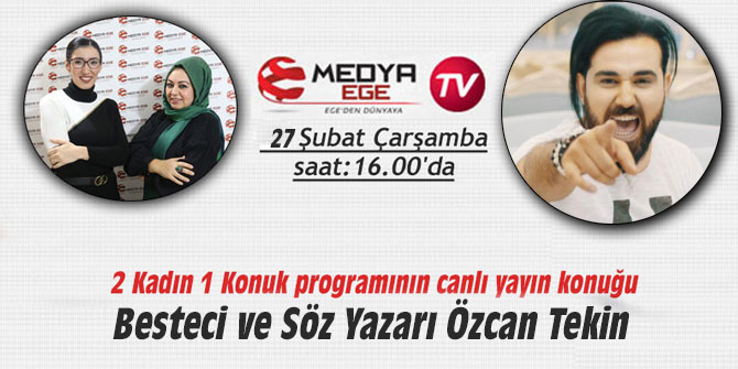 Özcan Tekin, 2 Kadın 1 Konuk programına konuk olacak