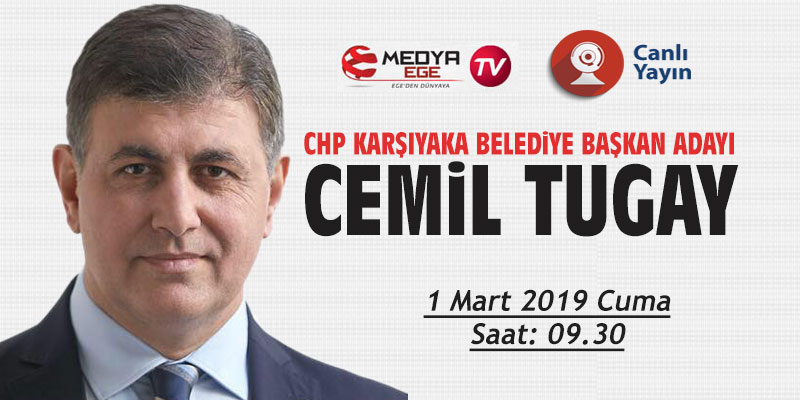 Medya Ege TV'nin konuğu CHP Karşıyaka Belediye Başkan Adayı Cemil Tugay olacak