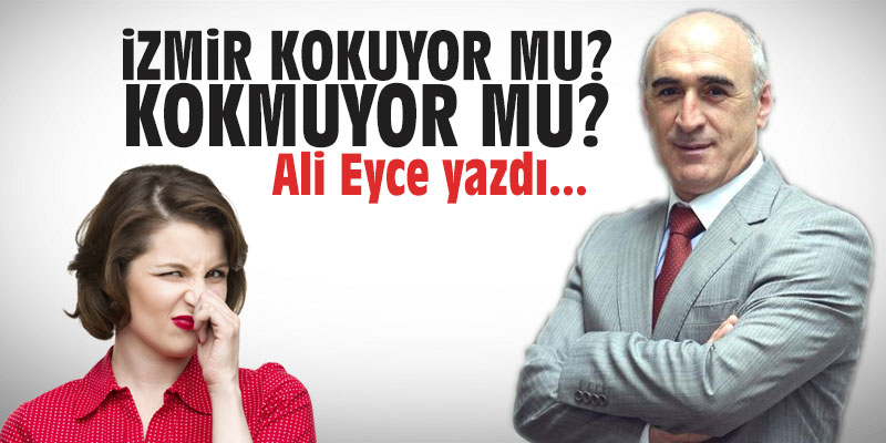 İzmir kokuyor mu, kokmuyor mu?