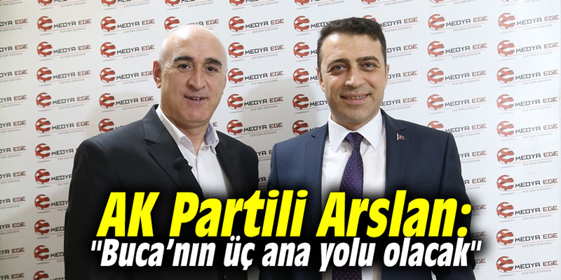 AK Partili Arslan: "Buca’nın üç ana yolu olacak"