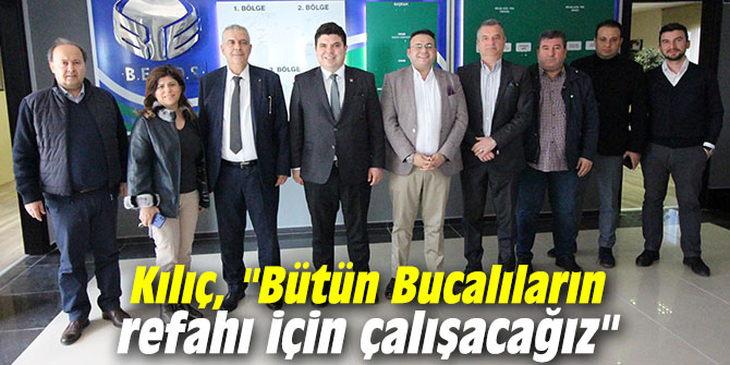 Kılıç, "Bütün Bucalıların refahı için çalışacağız"